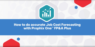 How to do accurate Job Cost Forecasting with Prophix One FP&A Plus - Video Cover Image