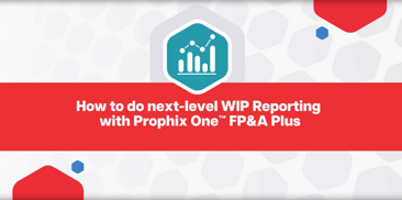 How to do next-level WIP Reporting with Prophix One FP&A Plus - Video Cover Image